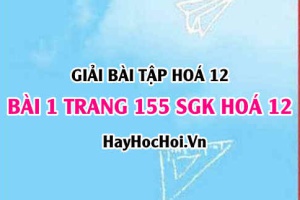 Giải bài 1 trang 155 SGK Hoá 12: Tính chất hoá học của Crom Cr, hợp chất của Crom